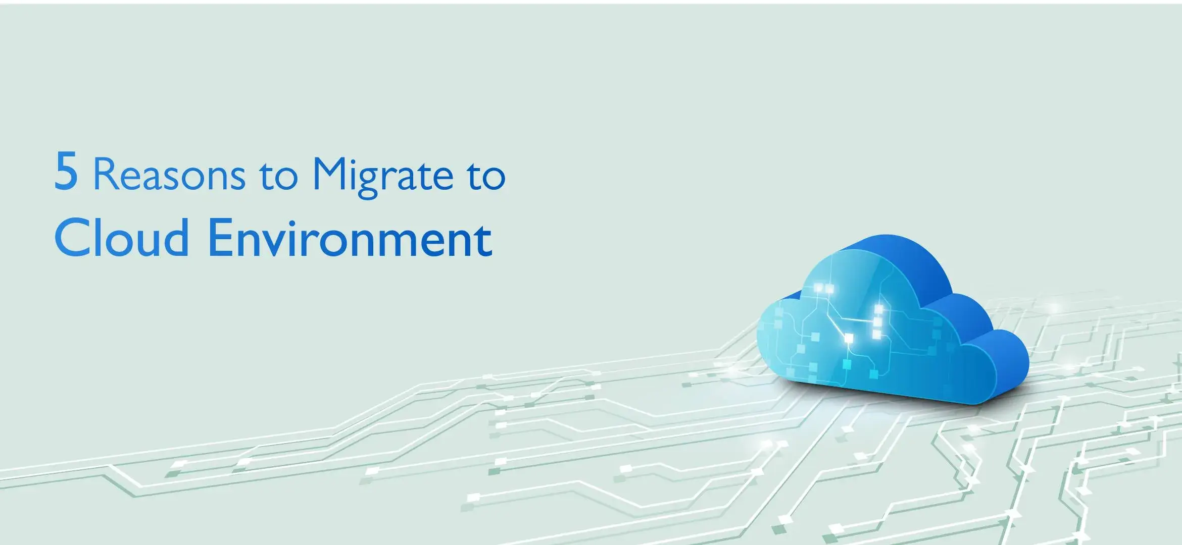 5 Reasons to Migrate to Cloud Environment